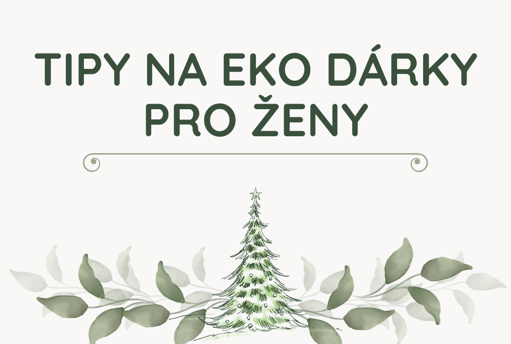 EKO VÁNOCE: Ekologické dárky pro ženy