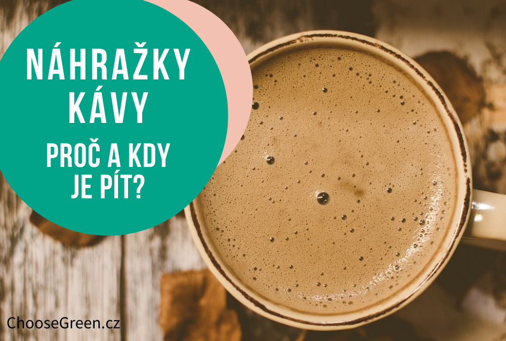 Náhražky kávy - proč a kdy je pít